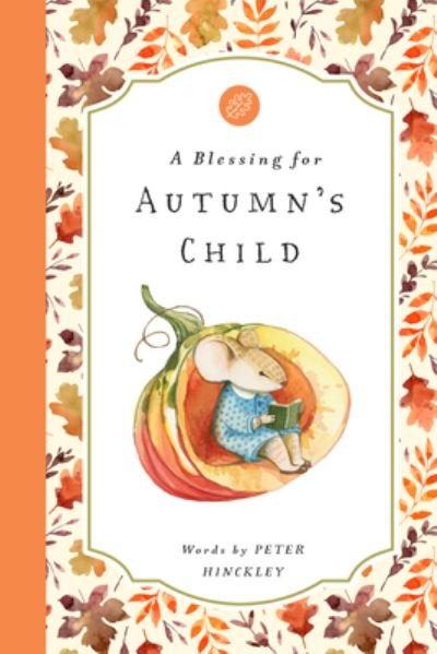 Cover for Peter Hinckley · Blessing for Autumns Child - Bushel Peck (Hardcover Book) (2021)
