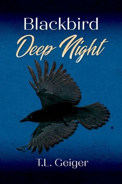 Cover for T L Geiger · Blackbird Deep Night (Pocketbok) (2021)