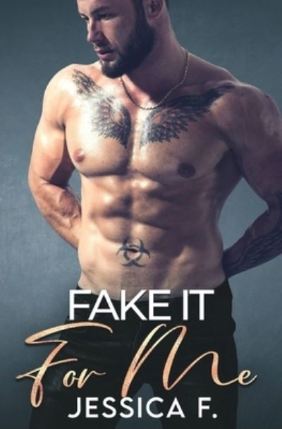 Fake It For Me - Jessica F - Books - Blessings For All, LLC - 9781639700028 - July 19, 2021