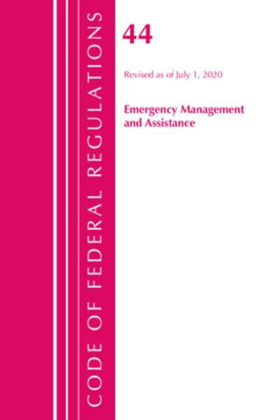 Cover for Office Of The Federal Register (U.S.) · Code of Federal Regulations, Title 44 (Emergency Management and Assistance) Federal Emergency Management Agency, Revised as of October 1, 2020 - Code of Federal Regulations, Title 44 Emergency Management and Assistance (Paperback Book) (2021)