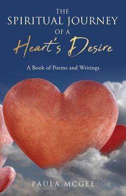 Cover for Paula McGee · The Spiritual Journey of a Heart's Desire: A Book of Poems and Writings (Paperback Book) (2021)