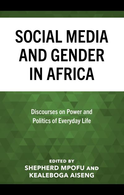 Social Media and Gender in Africa: Discourses on Power and Politics of Everyday Life - Gender and Sexuality in Africa and the Diaspora -  - Książki - Lexington Books - 9781666948028 - 15 października 2024