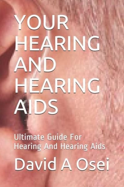 Cover for David a Osei · Your Hearing and Hearing AIDS (Paperback Book) (2019)