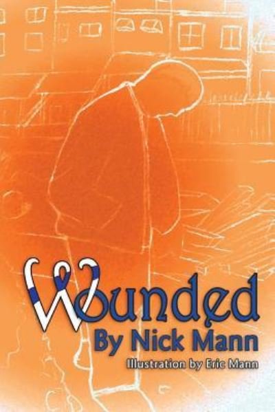 Wounded - Nick Mann - Kirjat - Strategic Book Publishing & Rights Agenc - 9781681813028 - keskiviikko 21. kesäkuuta 2017