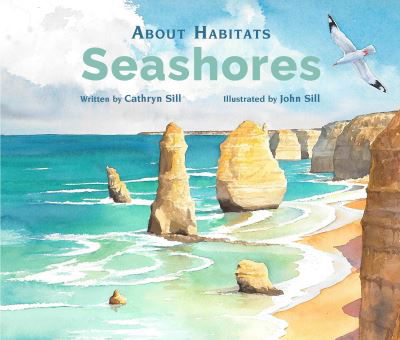 About Habitats: Seashores - Cathryn Sill - Books - Peachtree Publishers,U.S. - 9781682634028 - October 18, 2022