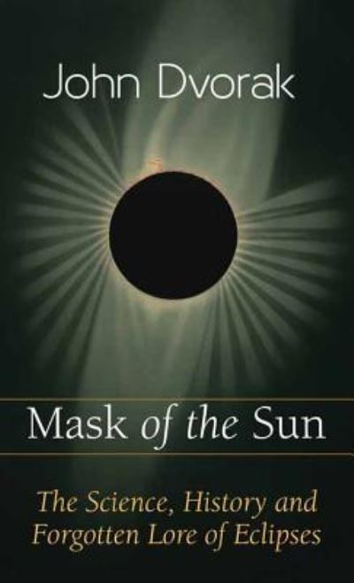 Cover for John Dvorak · Mask of the Sun (Hardcover Book) (2017)