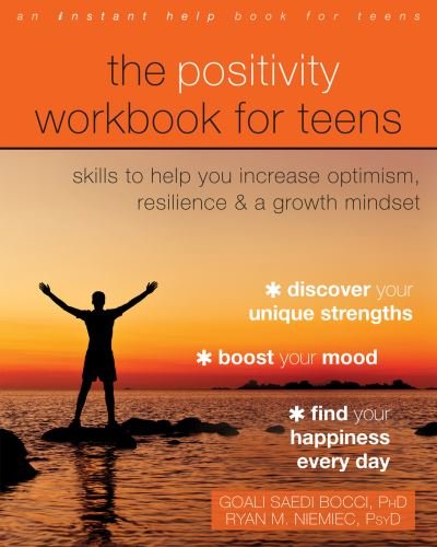 The Positivity Workbook for Teens: Skills to Help You Increase Optimism, Resilience, and a Growth Mindset - Goali Saedi Bocci - Bøger - New Harbinger Publications - 9781684036028 - 2021