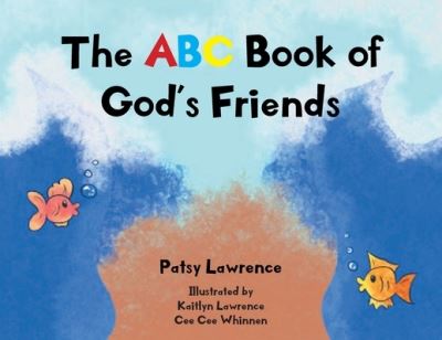 Cover for Patsy Lawrence · The ABC Book of God's Friends (Paperback Book) (2021)