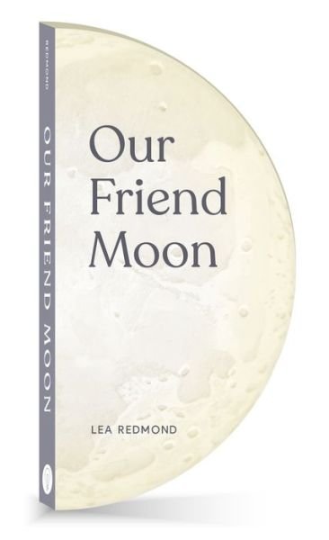 Cover for Lea Redmond · Our Friend Moon - Full Circle Books (Board book) (2022)