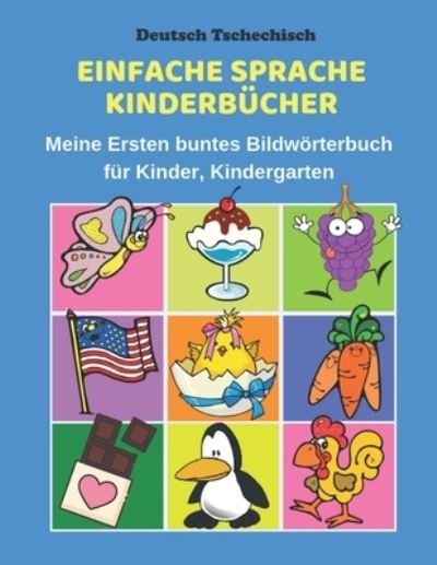 Cover for Fachbucher Kindergarten · Deutsch Tschechisch Einfache Sprache Kinderbucher Meine Ersten buntes Bildwoerterbuch fur Kinder, Kindergarten (Taschenbuch) (2019)