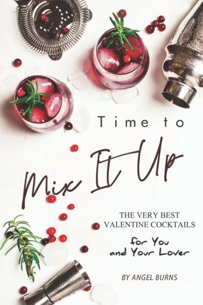 Time to Mix It Up - Angel Burns - Books - Independently Published - 9781695702028 - September 26, 2019