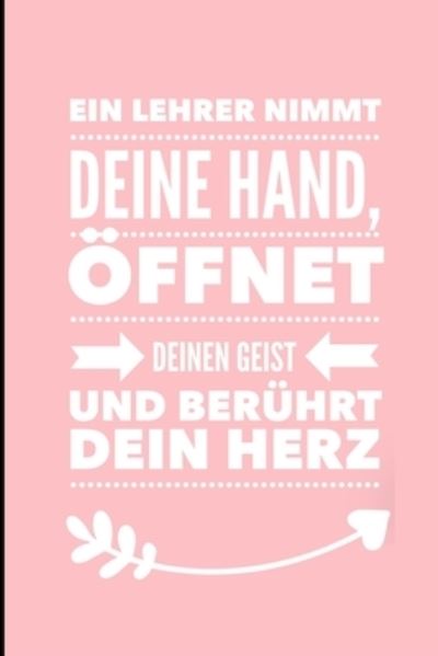 Cover for Geschenk Dankebuch · Ein Lehrer Nimmt Deine Hand, OEffnet Deinen Geist Und Beruhrt Dein Herz (Paperback Book) (2019)