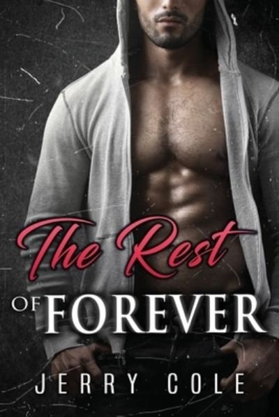 The Rest of Forever - Jerry Cole - Books - Independently Published - 9781705478028 - November 4, 2019