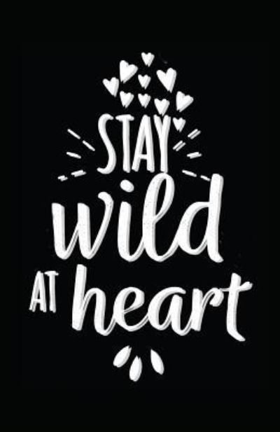 Cover for Myfreedom Journals · Stay Wild at Heart (Paperback Bog) (2018)