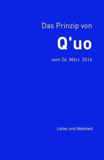 Das Prinzip von Q'uo (26. Marz 2016) - Jim McCarty - Books - Createspace Independent Publishing Platf - 9781720679028 - June 3, 2018