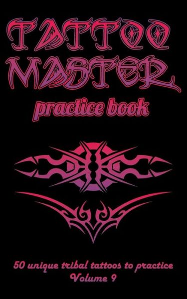 Cover for Till Hunter · Tattoo Master Practice Book - 50 Unique Tribal Tattoos to Practice (Paperback Book) (2018)