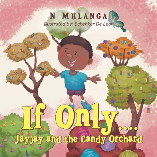 Cover for N Mhlanga · If Only....: Jayjay and the Candy Orchard (Pocketbok) (2019)