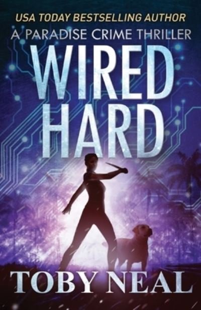 Cover for Toby Neal · Wired Hard (Paperback Bog) (2019)