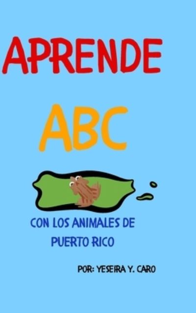 Cover for Yeseira Caro · Aprende ABC con los animales de Puerto Rico (Hardcover Book) (2021)