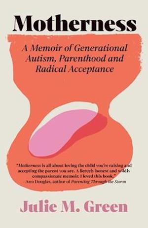 Cover for Julie M. Green · Motherness: A Memoir of Generational Autism, Parenthood, and Radical Acceptance (Taschenbuch) [No edition] (2025)