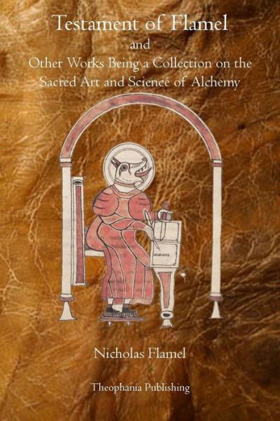 Cover for Nicholas Flamel · Testament of Flamel: and Other Works Being a Collection on the Sacred Art and Science of Alchemy (Paperback Book) (2011)