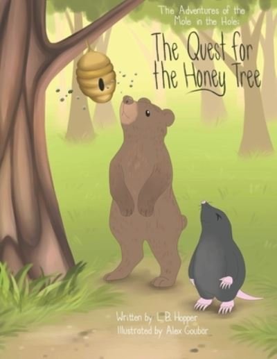 Cover for L B Hopper · The Adventures of the Mole in the Hole; The Quest for the Honey Tree (Pocketbok) (2019)