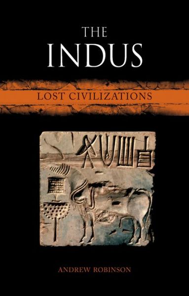 Cover for Andrew Robinson · The Indus: Lost Civilizations - Reaktion Books - Lost Civilizations (Hardcover Book) (2015)