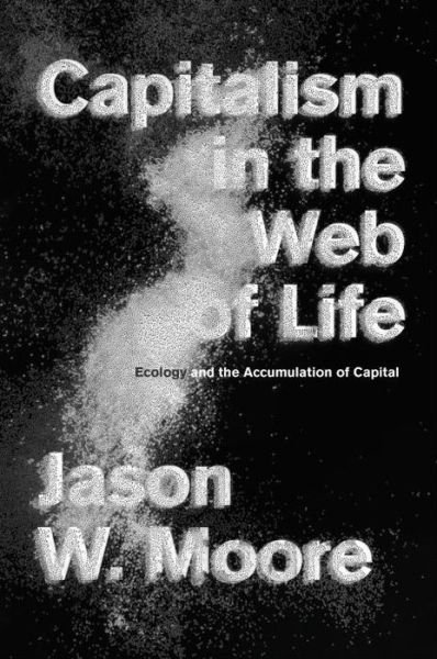 Cover for Jason W. Moore · Capitalism in the Web of Life: Ecology and the Accumulation of Capital (Paperback Bog) (2015)