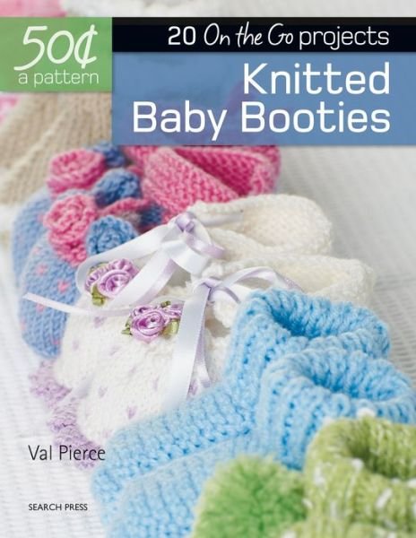 Cover for Val Pierce · 50 Cents a Pattern: Knitted Baby Booties (Paperback Book) (2017)