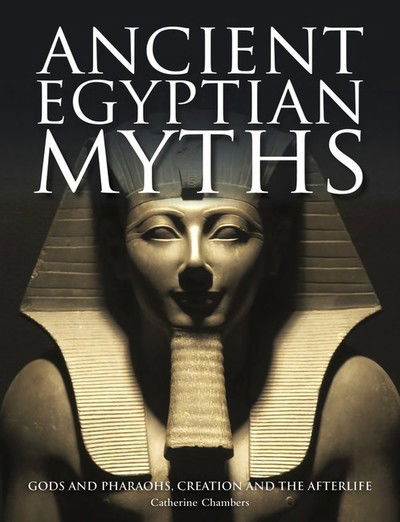 Cover for Catherine Chambers · Ancient Egyptian Myths: Gods and Pharoahs, Creation and the Afterlife - Histories (Inbunden Bok) (2019)