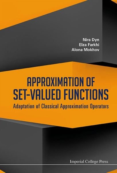 Cover for Dyn, Nira (Tel Aviv Univ, Israel) · Approximation Of Set-valued Functions: Adaptation Of Classical Approximation Operators (Hardcover Book) (2014)