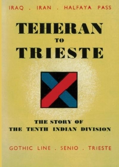 Teheran to Trieste - Naval & Military Press - Libros - Naval & Military Press - 9781783317028 - 27 de octubre de 2020