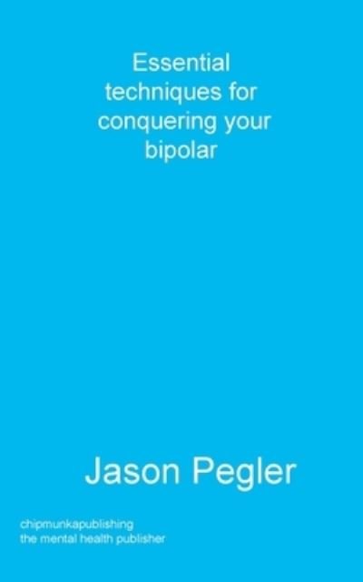 Cover for Jason Pegler · Essential techniques for conquering your bipolar (Paperback Book) (2020)