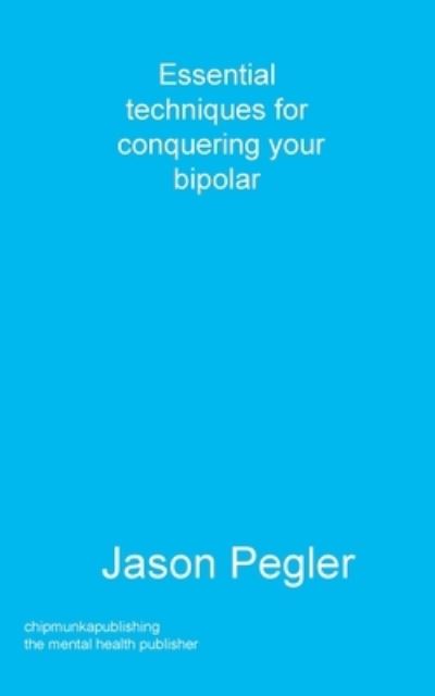 Cover for Jason Pegler · Essential techniques for conquering your bipolar (Paperback Book) (2020)