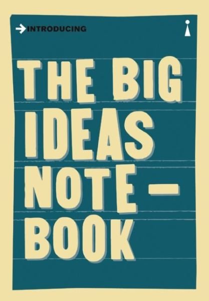 The Big Ideas Notebook: A Graphic Guide - Graphic Guides - Icon Books - Kirjat - Icon Books - 9781785780028 - torstai 3. syyskuuta 2015