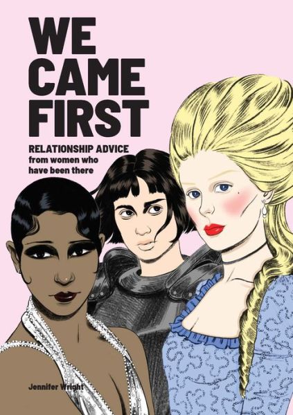 Cover for Jennifer Wright · We Came First: Relationship Advice from Women Who Have Been There (Hardcover Book) (2019)