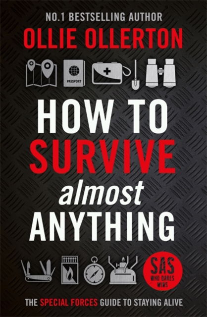 How To Survive (Almost) Anything: The Special Forces Guide To Staying Alive - Ollie Ollerton - Bøger - Bonnier Books Ltd - 9781788705028 - 25. september 2025