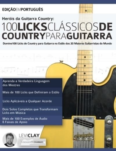 Cover for Levi Clay · HeroÌis da Guitarra Country - 100 Licks ClaÌssicos de Country Para Guitarra (Paperback Book) (2019)