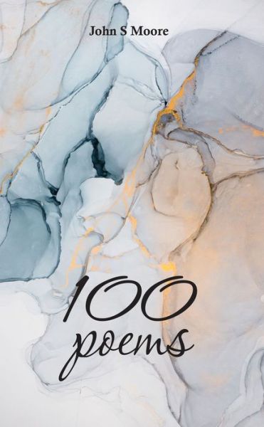 100 Poems - John S Moore - Bøger - New Generation Publishing - 9781789555028 - 10. april 2019