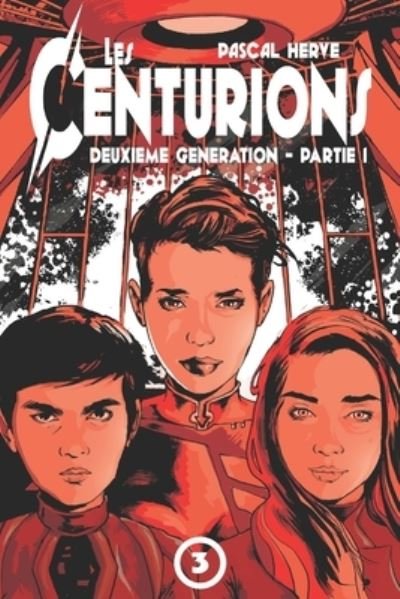 Cover for Pascal Herve · Les Centurions: 2eme generation - Partie 1 - Les Centurions (Taschenbuch) (2018)