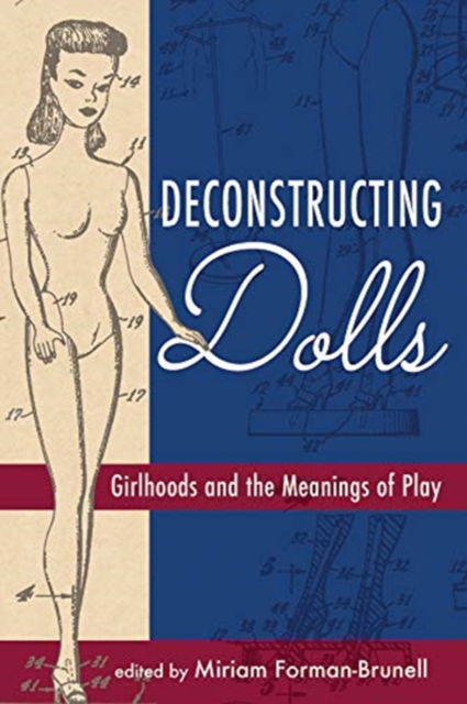Cover for Deconstructing Dolls: Girlhoods and the Meanings of Play (Hardcover Book) (2021)