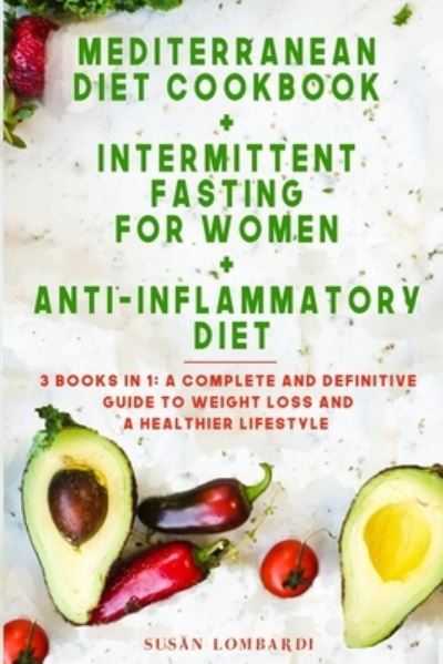 Cover for Susan Lombardi · Mediterranean Diet Cookbook + Intermittent Fasting for Women + Anti-Inflammatory Diet (Paperback Book) (2020)