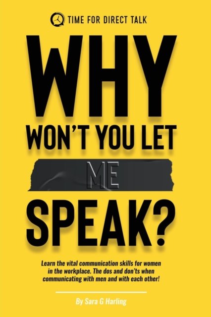 Why Won't You Let Me Speak? - Sara G Harling - Books - Time for Direct Talk - 9781802274028 - April 18, 2022