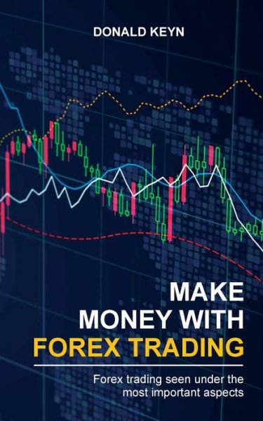 Cover for Donald Keyn · Make Money With Forex Trading (Paperback Book) (2021)