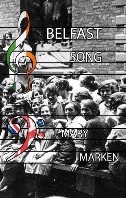 Belfast Song - Mary Marken - Books - Troubador Publishing - 9781805145028 - August 28, 2024