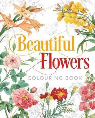 Beautiful Flowers Colouring Book - Arcturus Classic Nature Colouring - Peter Gray - Libros - Arcturus Publishing Ltd - 9781838576028 - 15 de enero de 2020