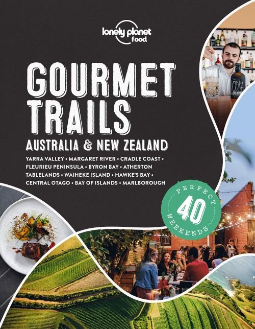 Lonely Planet Gourmet Trails - Australia & New Zealand - Lonely Planet Food - Food - Kirjat - Lonely Planet Global Limited - 9781838691028 - perjantai 13. marraskuuta 2020