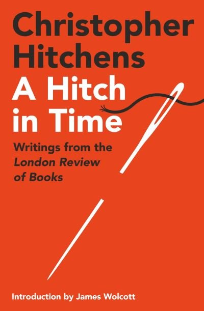 Cover for Christopher Hitchens · A Hitch in Time: Writings from the London Review of Books (Paperback Bog) [Main edition] (2022)