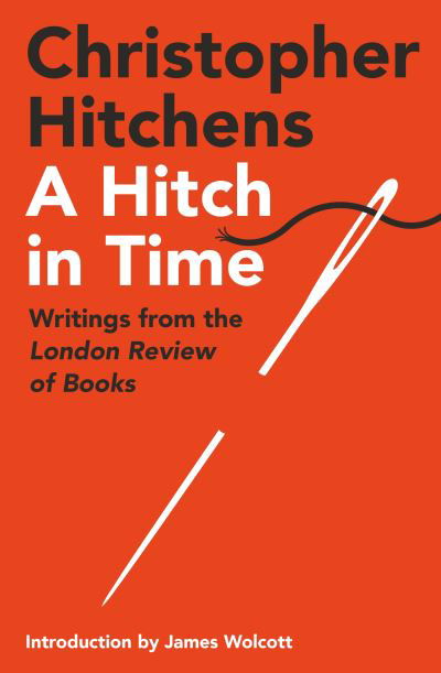 A Hitch in Time: Writings from the London Review of Books - Christopher Hitchens - Boeken - Atlantic Books - 9781838956028 - 3 november 2022