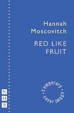 Cover for Hannah Moscovitch · Red Like Fruit - NHB Modern Plays (Paperback Book) (2025)